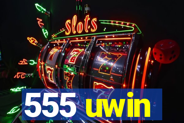 555 uwin